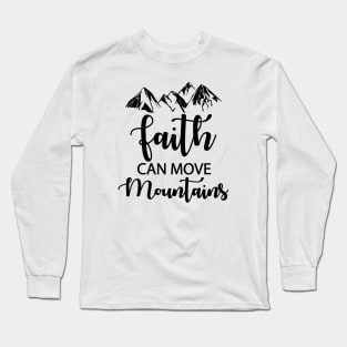 Faith Can Move Mountains Long Sleeve T-Shirt